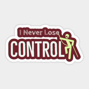 I never lose control Sticker